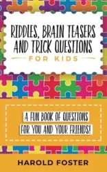 Riddles, Brain Teasers, and Trick Questions for Kids - Foster Harold