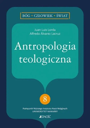 Antropologia teologiczna - Juan Luis Lorda, Alfredo lvarez Lacruz, Katarzyna