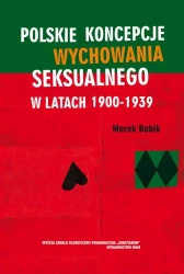 Polskie koncepcje wychowania seksualnego w latach 1900-1939 - Marek Babik