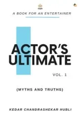 Actor's Ultimate (Myths and Truths) Vol 1 - Hubli Kedar Chandrashekar