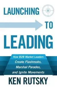 Launching to Leading - Ken Rutsky