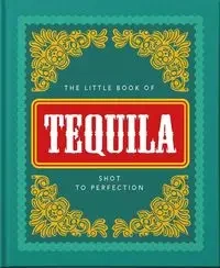 The Little Book of Tequila