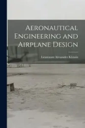 Aeronautical Engineering and Airplane Design - Alexander Klemin Lieutenant
