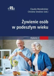 Żywienie w opiece nad osobami w starszym wieku - Menebrcker C., Smoliner C.
