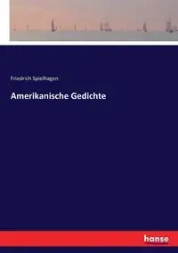 Amerikanische Gedichte - Spielhagen Friedrich