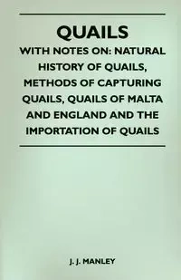 Quails - With Notes On - Manley J. J.