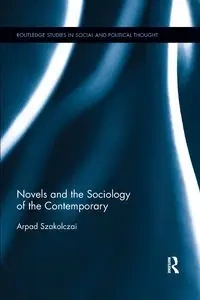 Novels and the Sociology of the Contemporary - Szakolczai Arpad