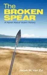 The Broken Spear - M. Van Jacob Zyl