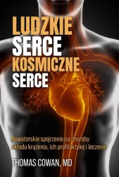 Ludzkie serce, kosmiczne serce - Thomas Cowan, MD