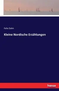 Kleine Nordische Erzählungen - Felix Dahn