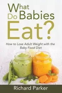 What Do Babies Eat? - Parker Richard