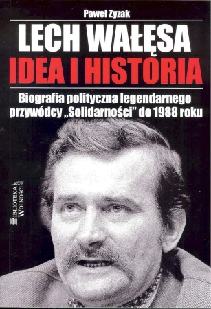 Lech Wałęsa Idea i historia - Paweł Zyzak