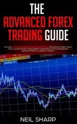 The Advanced Forex Trading Guide - Neil Sharp