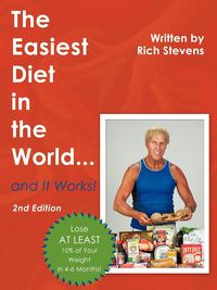 The Easiest Diet in the World...and It Works! - Rich Stevens