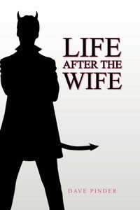 Life After the Wife - Dave Pinder