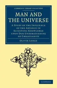 Man and the Universe - Oliver Lodge