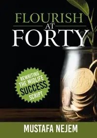 Flourish at Forty - Nejem Mustafa