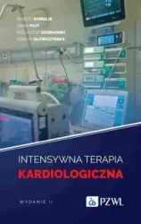 Intensywna terapia kardiologiczna - Robert Kowalik, Anna Fojt, Krzysztof Ozierański,