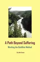 A Path Beyond Suffering - John Grady Cunyus