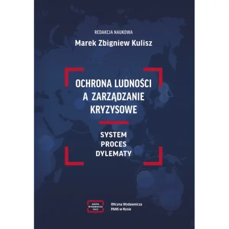 OCHRONA LUDNOŚCI A ZARZĄDZANIE KRYZYSOWE - red. Marek Zbigniew Kulisz