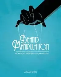 Behind the Manipulation - William Barre