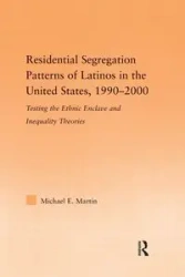 Residential Segregation Patterns of Latinos in the United States, 1990-2000 - Martin Michael E