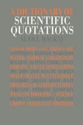 A Dictionary of Scientific Quotations - Alan L. Mackay