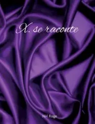 X. se raconte - Rage Niil