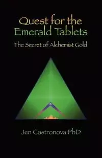 Quest for the Emerald Tablets - Jeri Castronova Phd