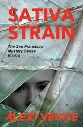 Sativa Strain, The San Francisco Mystery Series, Book 5 - Venice Alexi