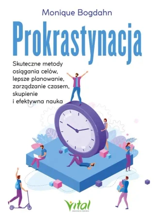 Prokrastynacja. Skuteczne metody osiągania celów - Monique Bohdan