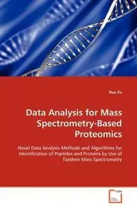 Data Analysis for Mass Spectrometry-Based Proteomics - Xu Hua