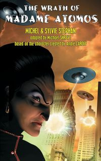 The Wrath of Madame Atomos - Stephan Michel