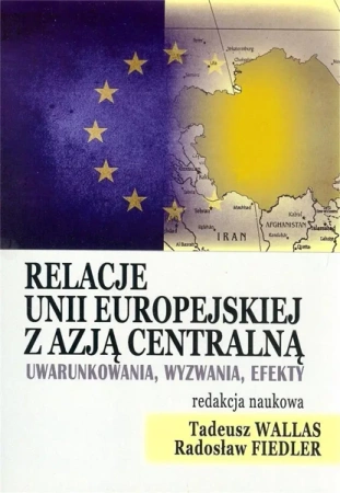 Relacje Unii Europejskiej z Azją Centralną - praca zbiorowa