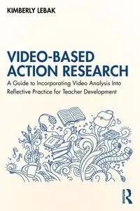 Video-Based Action Research - Kimberly Lebak