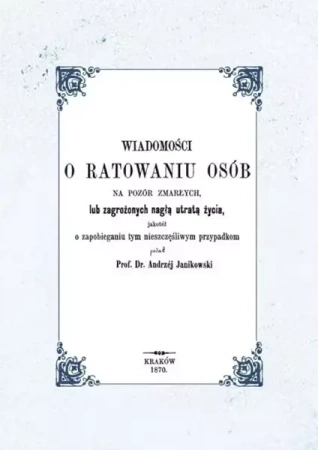 Wiadomości o ratowaniu osób na pozór zmarłych.. - Andrzej Janikowski