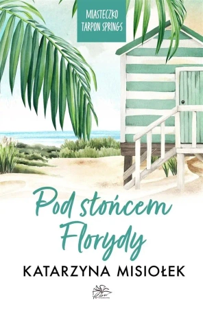 Miasteczko Tarpon Springs T.1 Pod słońcem Florydy - Katarzyna Misiołek