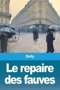 Le repaire des fauves - Delly