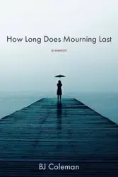 How Long Does Mourning Last - Coleman BJ