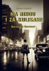 Na ringu i za kulisami - Krzysztof Kraśnicki