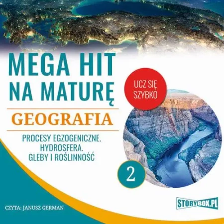 audiobook Mega hit na maturę. Geografia 2. Procesy egzogeniczne. Hydrosfera. Gleby i roślinność - Adam Sochaczewski