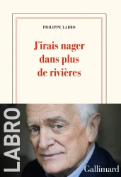 J'irais nager dans plus de rivieres - Philippe Labro