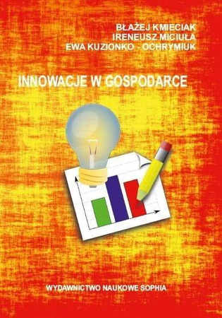 Innowacje w gospodarce - Błażej Kmieciak, Ireneusz Miciuła, Ewa Kuzionko-O
