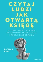 Czytaj ludzi jak otwartą księgę. Jak analizować... - Patrick King