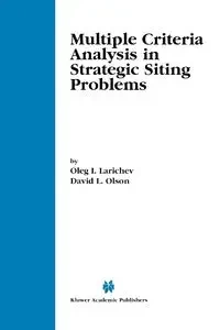 Multiple Criteria Analysis in Strategic Siting Problems - Oleg I. Larichev