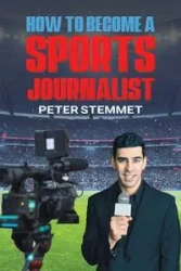 How to Become a Sports Journalist - Peter Stemmet