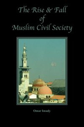 The Rise and Fall of Muslim Civil Society - Omar Imady