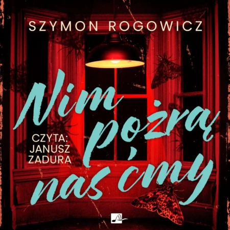 audiobook Nim pożrą nas ćmy - Szymon Rogowicz