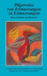 Pilgerreise von Erinnerungen zu Erinnerungen - von Hans Joachim Homeyer