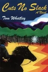 Cuts No Slack - Tom Whatley